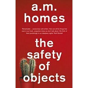 Safety Of Objects, Paperback - A. M. Homes imagine