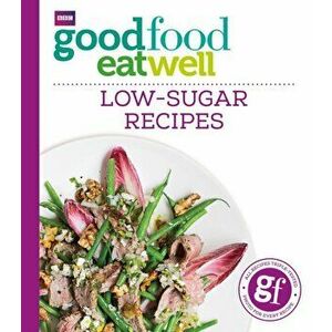 Good Food Eat Well: Low-Sugar Recipes, Paperback - *** imagine