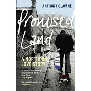 Promised Land. A Northern Love Story, Paperback - Anthony Clavane imagine