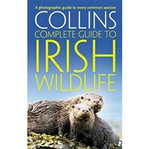 Collins Complete Irish Wildlife. Introduction by Derek Mooney, Paperback - Paul Sterry imagine