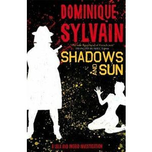 Shadows and Sun. A Lola and Ingrid Investigation, Paperback - Dominique Sylvain imagine