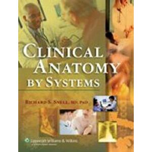 Clinical Anatomy by Systems, Paperback - Richard S. Snell imagine