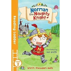 Norman the Naughty Knight, Paperback - Smriti Prasadam-Halls imagine