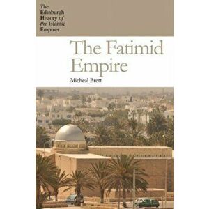 Fatimid Empire, Paperback - Michael Brett imagine
