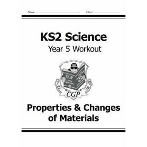 KS2 Science Year Five Workout: Properties & Changes of Materials, Paperback - *** imagine