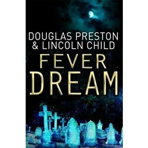 Fever Dream. An Agent Pendergast Novel, Paperback - Lincoln Child imagine