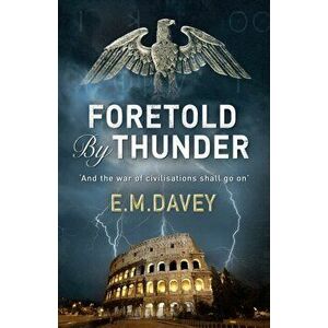 Foretold by Thunder (Book 1 in The Book of Thunder series), Paperback - E.M. Davey imagine