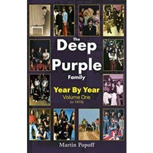 Deep Purple Family. Year by Year (- 1979), Paperback - Martin Popoff imagine