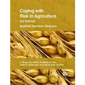 Coping with Risk in Agriculture. Applied Decision Analysis, Paperback - Gudbrand Lien imagine