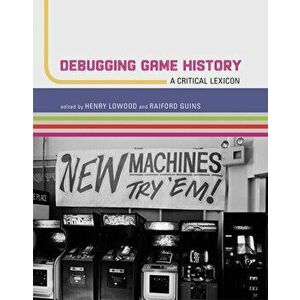 Debugging Game History. A Critical Lexicon, Hardback - *** imagine