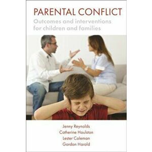 Parental Conflict. Outcomes and Interventions for Children and Families, Paperback - Gordon Harold imagine