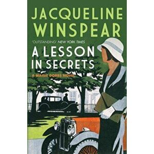 Lesson in Secrets. Sleuth Maisie faces subterfuge and the legacy of the Great War, Paperback - Jacqueline Winspear imagine