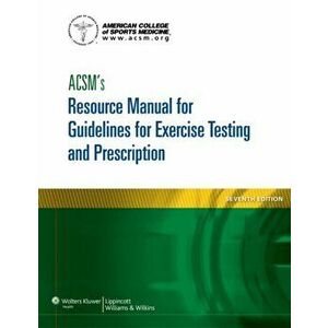 ACSM's Resource Manual for Guidelines for Exercise Testing and Prescription, Paperback - *** imagine
