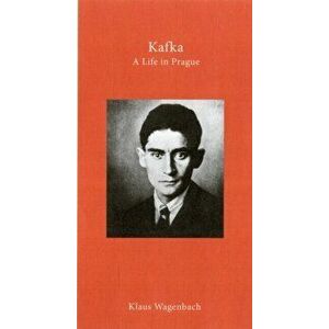 Kafka - A Life in Prague, Hardback - Klaus Wagenbach imagine