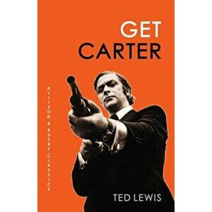 Get Carter. The arresting novel which inspired the iconic movie, Paperback - Ted Lewis imagine
