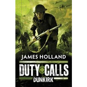 Duty Calls: Dunkirk, Paperback - James Holland imagine
