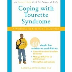 Coping with Tourette Syndrome. A Workbook for Kids with Tic Disorders, Paperback - Sandra Buffolano imagine