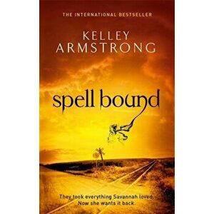 Spell Bound. Book 12 in the Women of the Otherworld Series, Paperback - Kelley Armstrong imagine