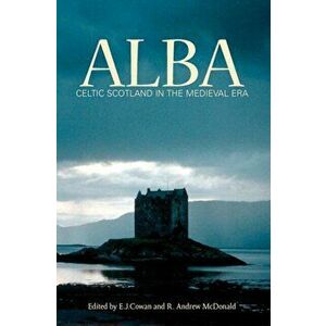 Alba. Celtic Scotland in the Medieval Era, Paperback - *** imagine