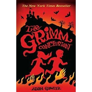 Grimm Conclusion, Paperback - Adam Gidwitz imagine