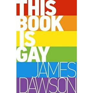 This Book is Gay, Paperback - Juno Dawson imagine