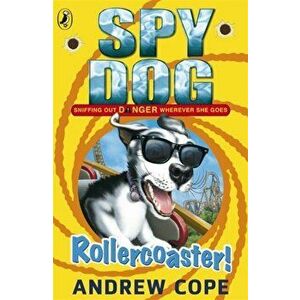 Spy Dog: Rollercoaster!, Paperback - Andrew Cope imagine
