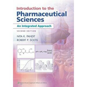 Introduction to the Pharmaceutical Sciences. An Integrated Approach, Paperback - Robert P. Soltis imagine