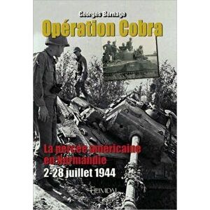 Operation Cobra. La Percee Americaine En Normandie (2-22 Juillet 1944), Hardback - *** imagine