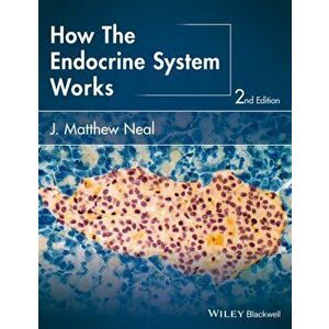 How the Endocrine System Works, Paperback - J. Matthew Neal imagine