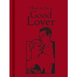 How to Be a Good Lover, Hardback - *** imagine