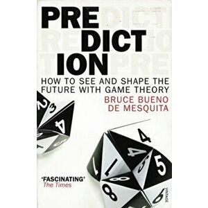 Prediction. How to See and Shape the Future with Game Theory, Paperback - Bruce Bueno de Mesquita imagine