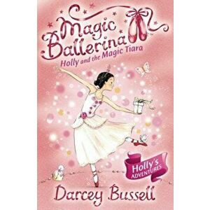 Holly and the Magic Tiara, Paperback - CBE Darcey Bussell imagine