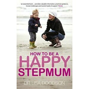 How to be a Happy Stepmum, Paperback - Lisa Doodson imagine