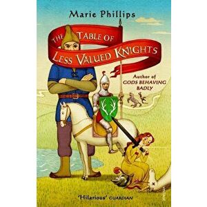 Table Of Less Valued Knights, Paperback - Marie Phillips imagine