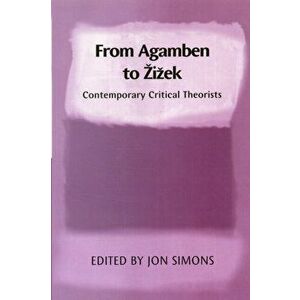 From Agamben to Zizek. Contemporary Critical Theorists, Paperback - *** imagine