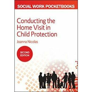 Conducting the Home Visit in Child Protection, Paperback - Joanna Nicolas imagine