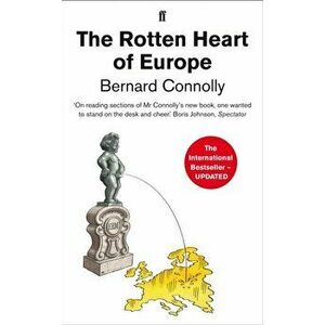 Rotten Heart of Europe, Paperback - Bernard Connolly imagine