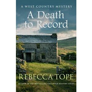 Death to Record. The riveting countryside mystery, Paperback - Rebecca Tope imagine