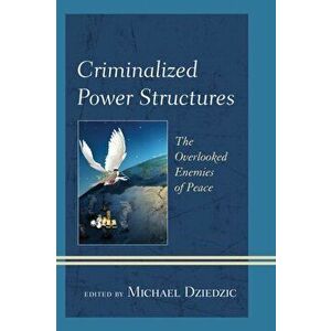 Criminalized Power Structures. The Overlooked Enemies of Peace, Hardback - *** imagine