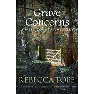 Grave Concerns. The gripping rural whodunnit, Paperback - Rebecca Tope imagine