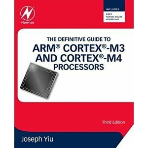 Definitive Guide to ARM (R) Cortex (R)-M3 and Cortex (R)-M4 Processors, Paperback - Joseph Yiu imagine