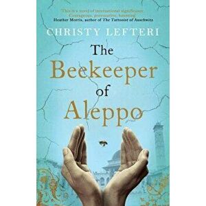 Beekeeper of Aleppo, Paperback - Christy Lefteri imagine