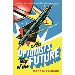 Optimist's Tour of the Future, Paperback - Mark Stevenson imagine