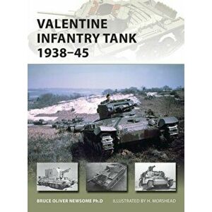 Valentine Infantry Tank 1938-45, Paperback - Bruce Newsome imagine