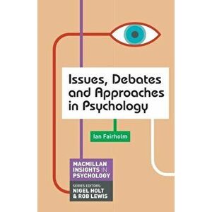 Issues, Debates and Approaches in Psychology, Paperback - Ian Fairholm imagine