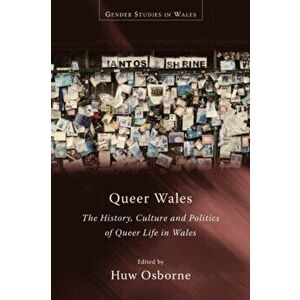 Queer Wales. The History, Culture and Politics of Queer Life in Wales, Paperback - *** imagine