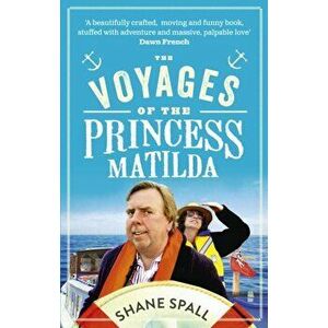 Voyages of the Princess Matilda, Paperback - Shane Spall imagine