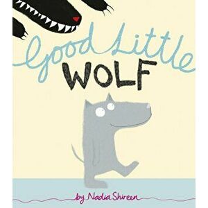 Good Little Wolf, Paperback - Nadia Shireen imagine