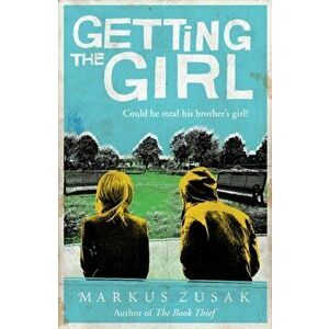 Getting the Girl, Paperback - Markus Zusak imagine
