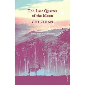 Last Quarter of the Moon, Paperback - Chi Zijian imagine